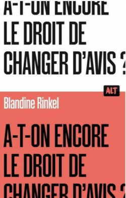 A-t-on encore le droit de changer d'avis ? par Blandine Rinkel