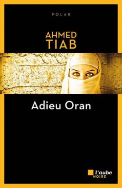 Adieu Oran par Ahmed Tiab