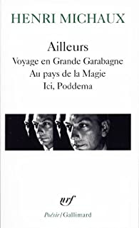Ailleurs : Voyage en Grande Garabagne - Au pays de la Magie - Ici, Poddema par Henri Michaux