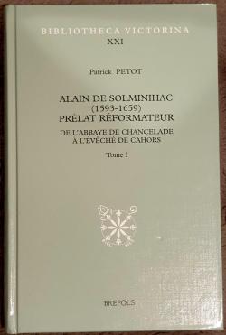 Alain de Solminihac (1593-1659), tome 1 par Patrick Petot