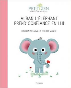 Petit zen : Alban l'lphant prend confiance en lui par Louison Nielman