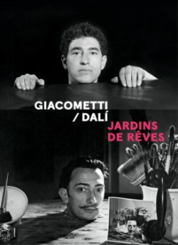 Alberto Giacometti / Salvador Dali : Jardins de rves par Serena Buccalo-Mussely