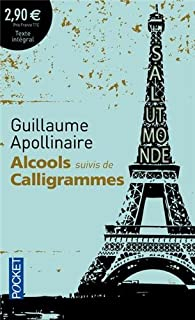 Alcools suivi de Calligrammes par Guillaume Apollinaire