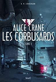 Alice Crane, tome 1 : Les corbusards par N. M. Zimmermann