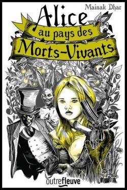 Alice au Pays des Morts-Vivants, tome 1 par Mainak Dhar