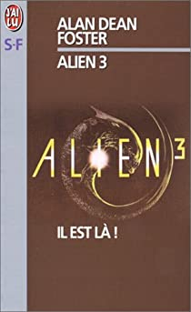 Alien, tome 3 : Il est l ! par Alan Dean Foster