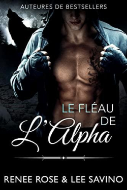 Alpha Bad Boys, Tome 9 : Le Flau de lalpha par Renee Rose