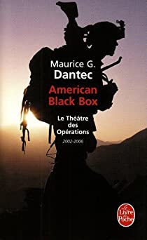 American Black Box : Le thtre des oprations 2002-2006 par Maurice G. Dantec