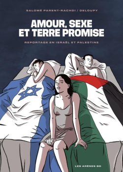 Amour, sexe et terre promise - Reportage en Isral et Palestine par Salom Parent-Rachdi
