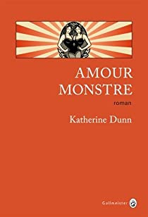 Amour monstre par Katherine Dunn