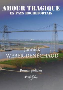 Amour tragique en pays rochefortais par Jannick Weber-Denchaud