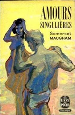 Amours singulires par William Somerset Maugham