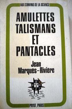 Amulettes, talismans et pantacles par Jean Marques-Rivire