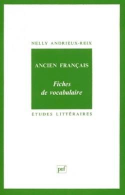 Ancien franais : Fiches de vocabulaire par Nelly Andrieux-Reix