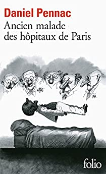 Ancien malade des hpitaux de Paris par Daniel Pennac