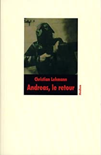 Andreas, le retour par Christian Lehmann