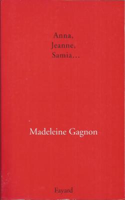 Anna, Jeanne, Samia... par Madeleine Gagnon