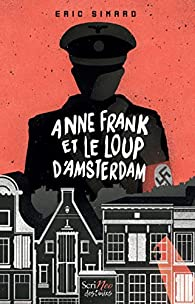 Anne Frank et le loup d'Amsterdam par ric Simard