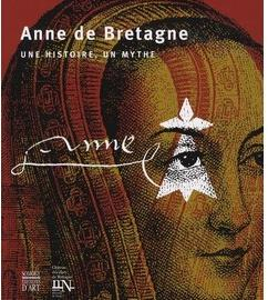 Anne de Bretagne : Une histoire, un mythe par Dominique Le Page