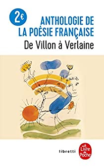 Anthologie de la posie franaise de Villon  Verlaine par Annie Colognat-Bars