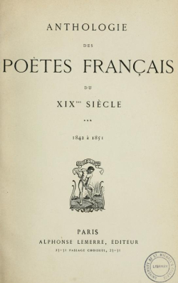 Anthologie des potes franais du XIXme sicle Vol. 3 par Alphonse Lemerre