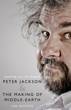Anything you can imagine : Peter Jackson and the making of Middle-Earth par Ian Nathan