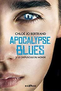Apocalypse blues, tome 2 : Le crpuscule du monde par Chlo Bertrand