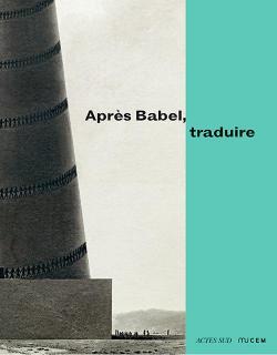 Aprs Babel, traduire par Barbara Cassin