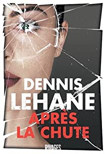 Aprs la chute par Dennis Lehane