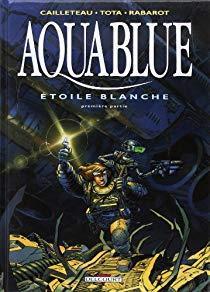 Aquablue, tome 6 : Etoile blanche, premire partie par Thierry Cailleteau