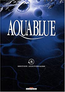 Aquablue, tome 8 : Fondation Aquablue par Thierry Cailleteau