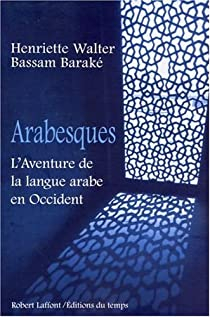 Arabesques : L'aventure de la langue arabe en Occident par Henriette Walter