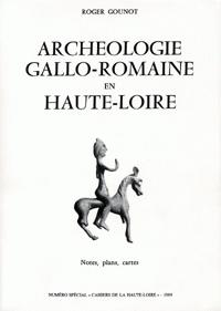 Archologie gallo-romaine en Haute-Loire : Notes, plans, cartes par Roger Gounot