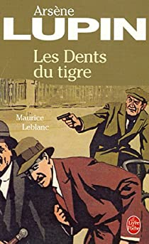 Arsne Lupin : Les dents du tigre par Maurice Leblanc