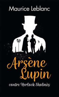Arsne Lupin contre Herlock Sholms - L'Aiguille creuse par Maurice Leblanc