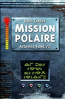 Artemis Fowl, tome 2:Mission polaire par Eoin Colfer