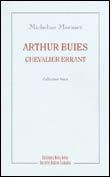 Arthur Buies chevalier errant par Micheline Morisset