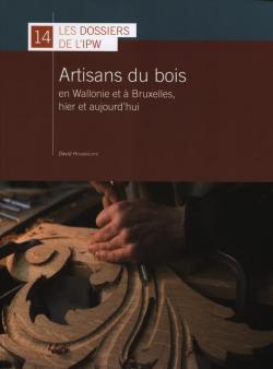 Artisans du bois, en Wallonie et  Bruxelles, hier et aujourd'hui par David Houbrechts