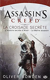 Assassin's Creed, tome 3 : La croisade secrte par Oliver Bowden