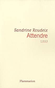 Attendre par Sandrine Roudeix