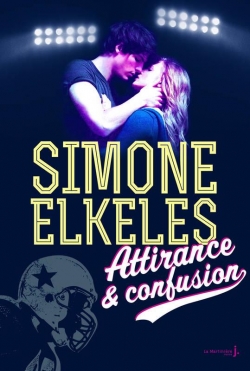 Attirance & confusion, tome 1 par Simone Elkeles