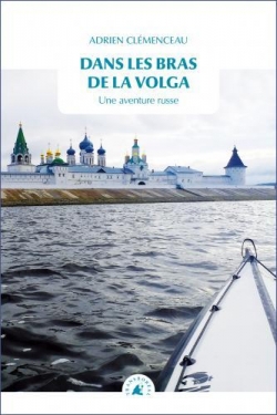 Dans les bras de la Volga : Une aventure russe par Adrien Clmenceau