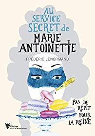 Au service secret de Marie-Antoinette, tome 2 : Pas de rpit pour la Reine par Frdric Lenormand