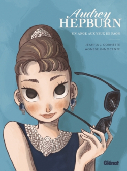 Audrey Hepburn : Un ange aux yeux de faon par Jean-Luc Cornette