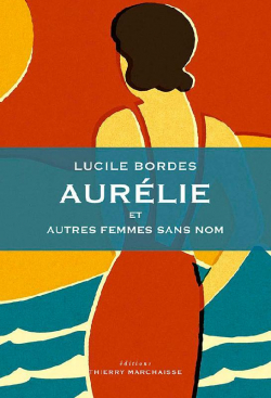 Aurlie et autres femmes sans nom par Lucile Bordes