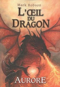 L'oeil du dragon, tome 4 : Aurore par Mark Robson