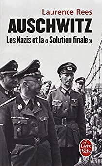 Auschwitz : Les nazis et la 'solution finale' par Laurence Rees