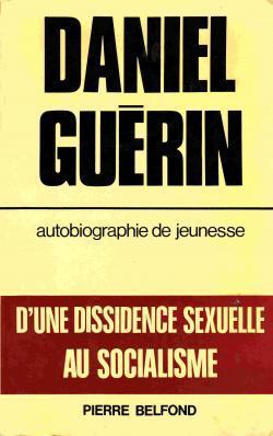 Autobiographie de jeunesse. D'une dissidence sexuelle au socialisme par Daniel Gurin