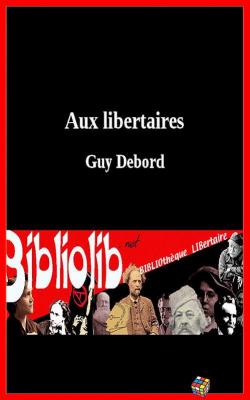 Aux libertaires par Guy Debord