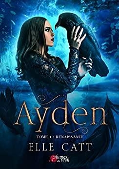 Ayden, tome 1 : Renaissance par Elle Catt